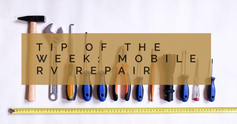 Tip of the Week: Mobile RV Repair