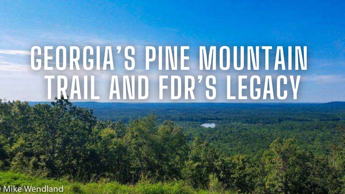 Georgia’s Pine Mountain Trail and FDR’s Legacy