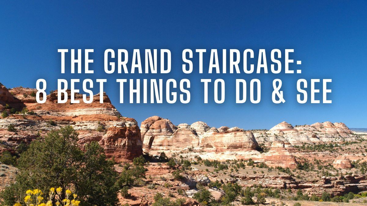 The Grand Staircase: 8 Best Things to Do & See