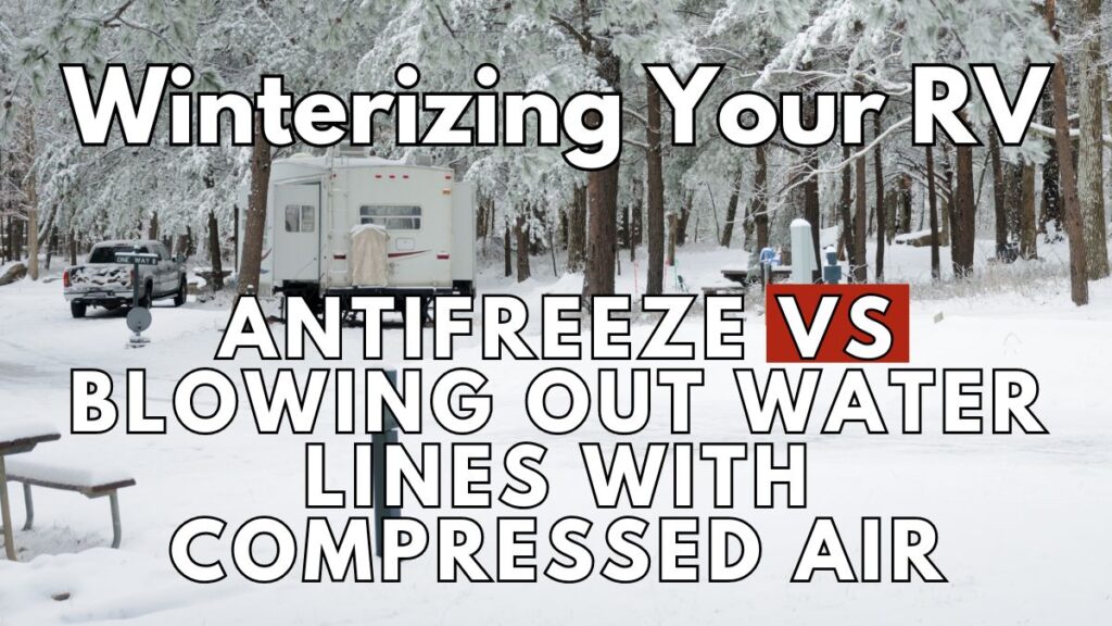 Winterizing Your RV: Antifreeze vs Blowing Out Water Lines with Compressed Air
