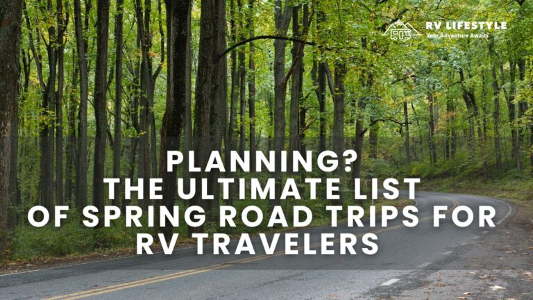 The Ultimate List of Spring Road Trips for RV Enthusiasts