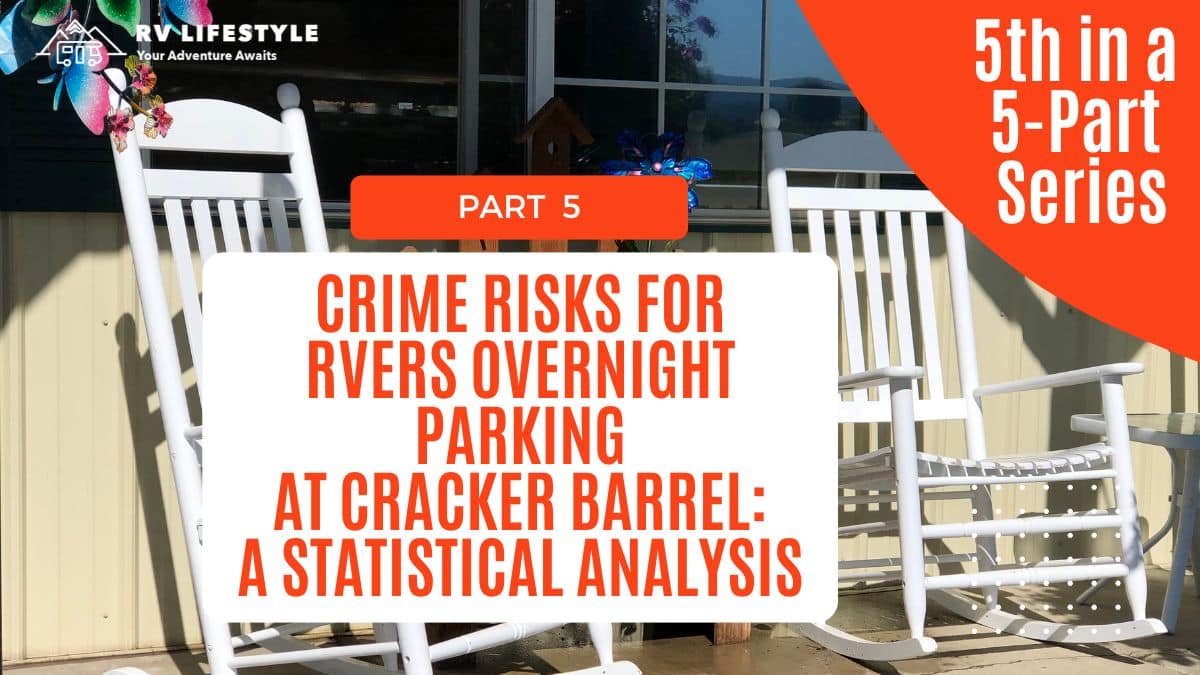 Crime Risks for RVers Overnight Parking at Cracker Barrel (Part 5)