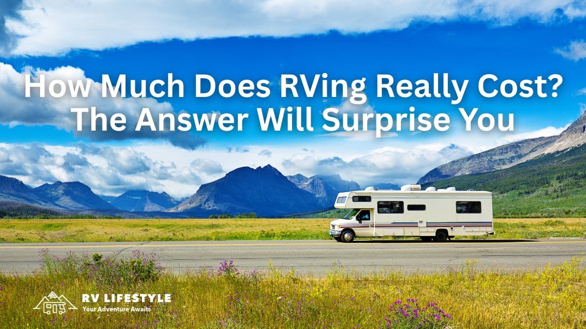 How Much Does RVing Really Cost? The Answer Will Surprise You
