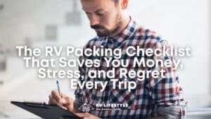 The RV Packing Checklist That Saves You Money, Stress, and Regret Every Trip