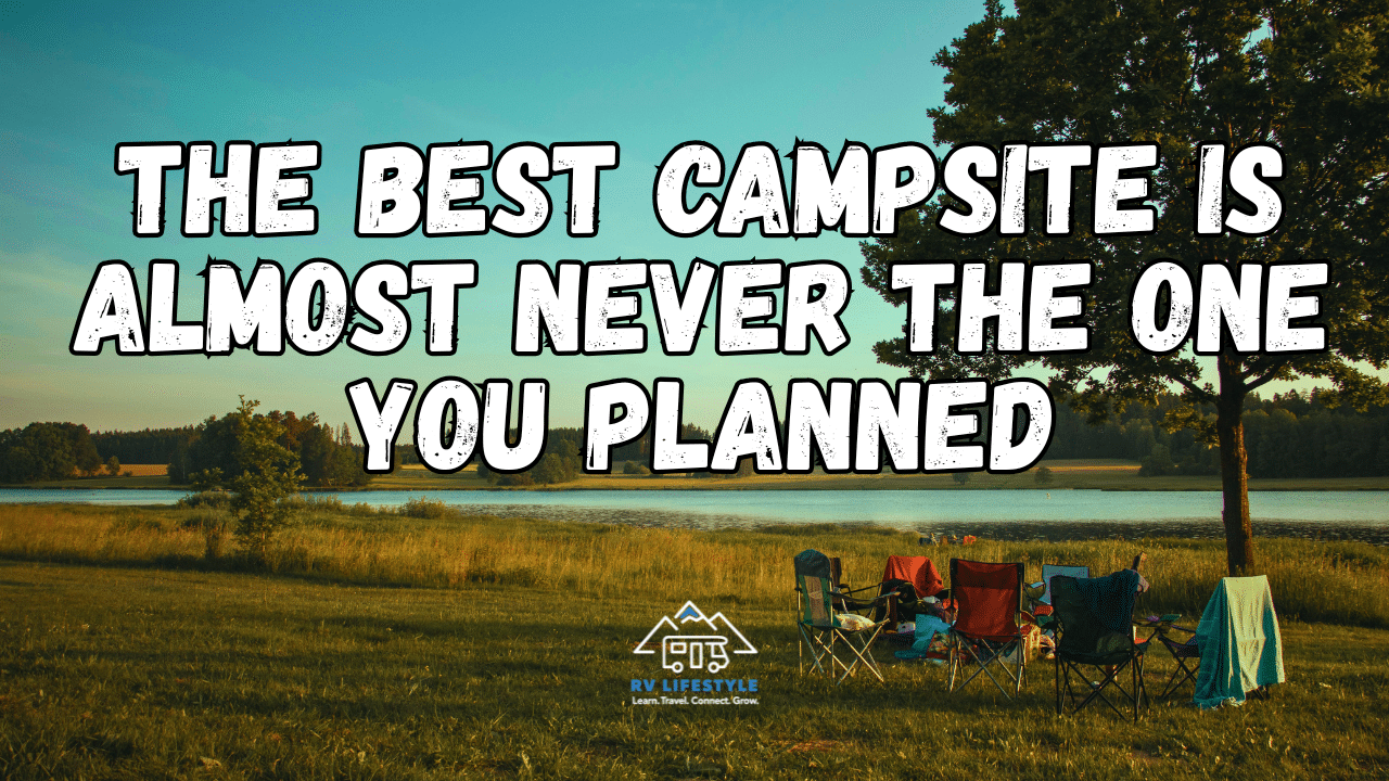 The Best Campsite Is Almost Never the One You Planned