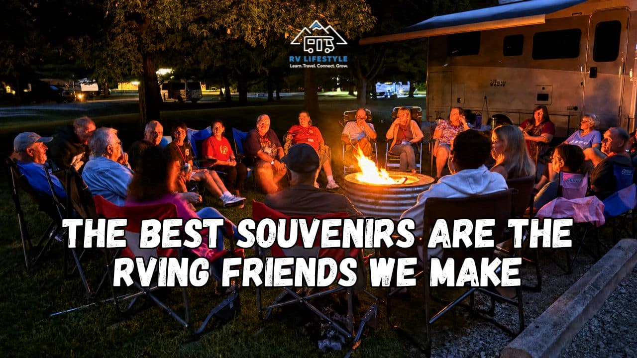 The Best Souvenirs Are the RVing Friends We Make